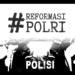 Reformasi Polisi Bukan Represi Polisi!
